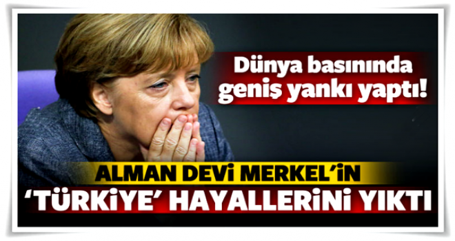 Alman devi Merkel'in 'Türkiye' hayallerini yıktı!