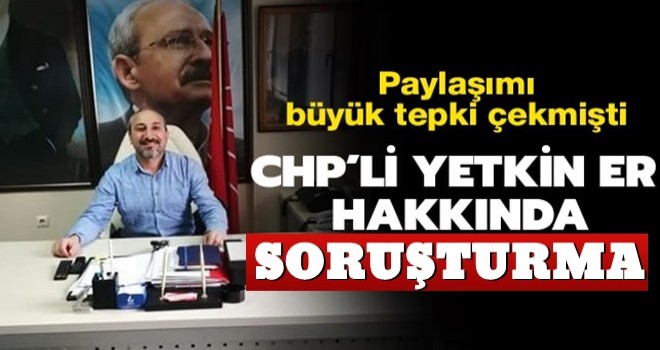 CHP'li ilçe başkan yardımcısına terör propagandasından soruşturma başlatıldı