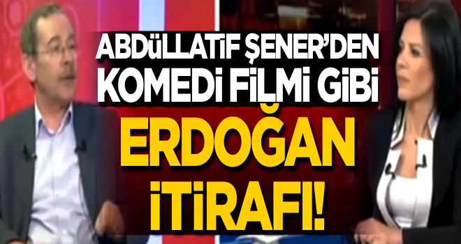 Yine kendini nimetten saydı... Abdüllatif Şener'den komedi filmi gibi 'Erdoğan' itirafı!