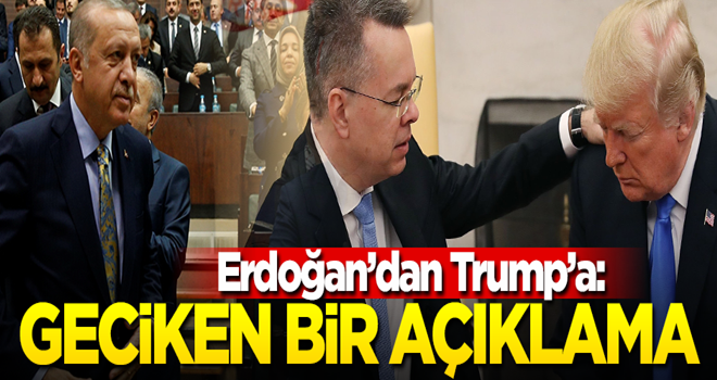 Erdoğan'dan Trump açıklaması: Geciken bir açıklama