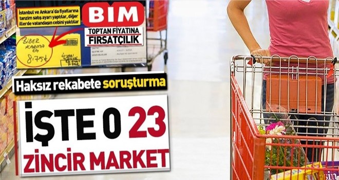 23 zincir markete soruşturma