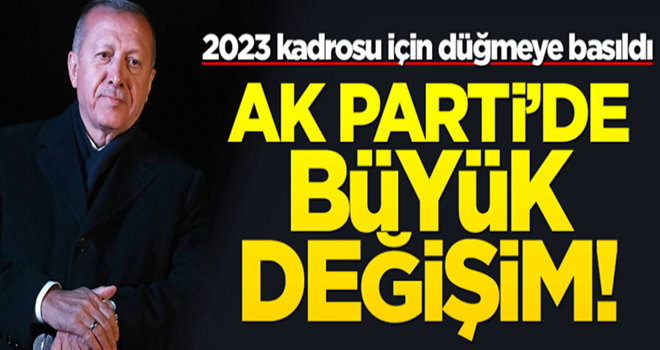 AK Parti 2023 kadrosu için düğme bastı!