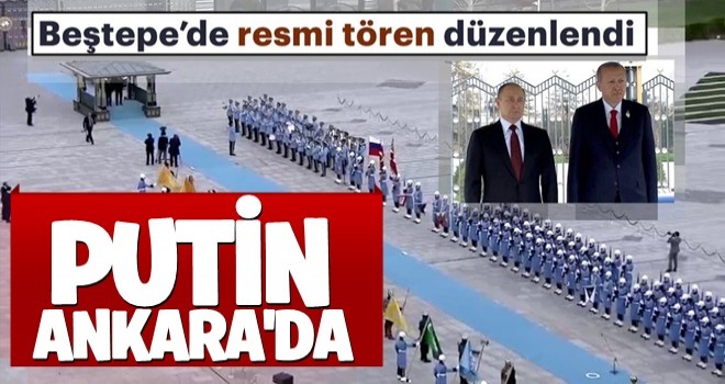 Rusya lideri Putin Ankara'da