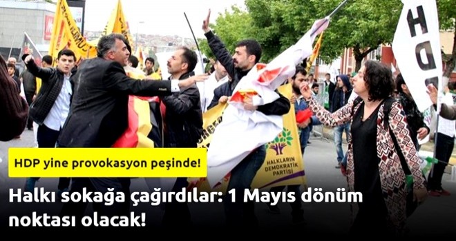 Halkı sokağa çağırdılar: 1 Mayıs dönüm noktası olacak!