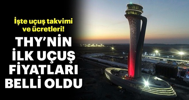 Yeni Havalimanı'nda THY’nin ilk uçuş fiyatları belli oldu!