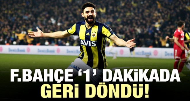 Fenerbahçe 'bir' dakikada geri döndü!