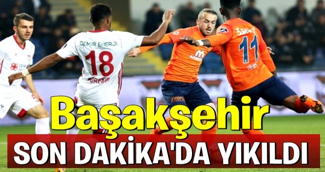 Başakşehir son dakikada yıkıldı!