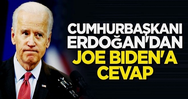 Cumhurbaşkanı Erdoğan'dan Joe Biden'a cevap