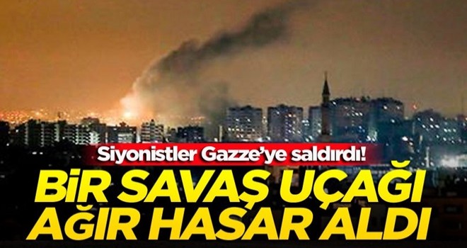 Siyonistler Gazze’ye saldırdı! Bir savaş uçağı ağır hasar aldı