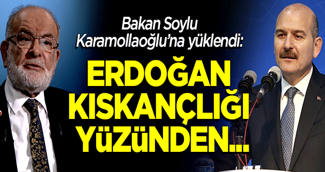 Soylu Karamollaoğlu'na yüklendi: Erdoğan kıskançlığınızdan...