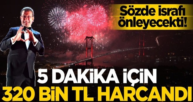 İBB, 5 dakikalık havai fişek gösterisi için 320 bin TL harcadı