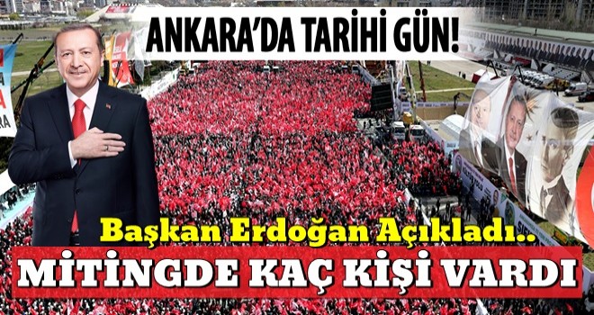 Cumhurbaşkanı Erdoğan mitinge katışan kişi sayısını açıkladı