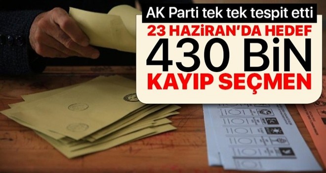 AK Parti'nin 23 Haziran'daki hedefi kayıp 430 bin seçmen .