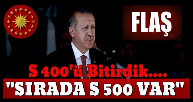 Başkan Erdoğan'dan S-400 açıklaması!