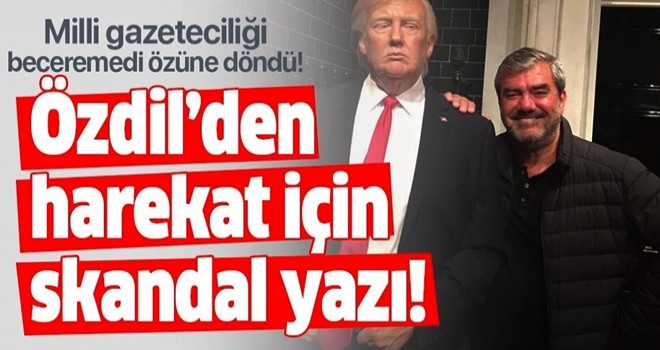 Milli gazeteci numarası yapan Yılmaz Özdil özüne döndü! Harekat hakkında skandal yazı! .