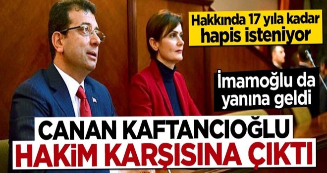 Canan Kaftancıoğlu hakim karşısına çıktı