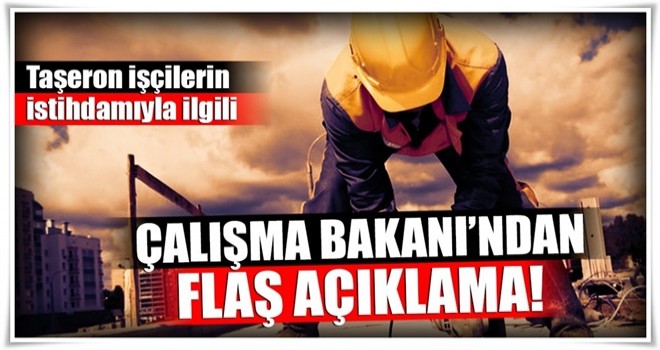 Taşeron işçilerin istihdamıyla ilgili açıklama