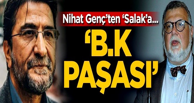 Nihat Genç'ten Şengör'e, 'B.k paşası'