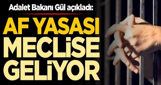 Adalet Bakanı Abdulhamit Gül açıkladı: Af yasası meclise geliyor