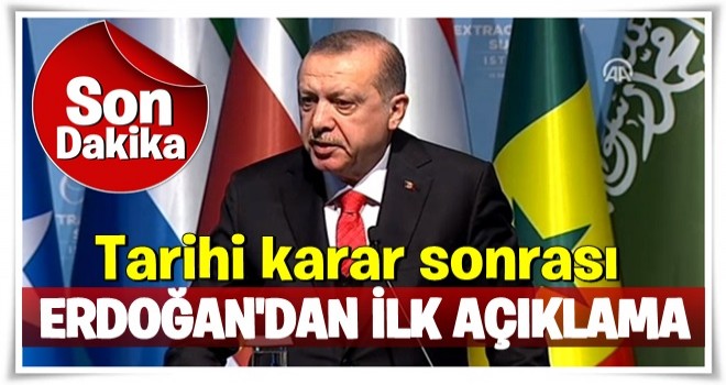 Tarihi karar sonrası Erdoğan'dan ilk açıklama