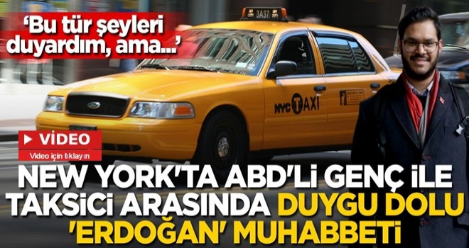 New York'ta ABD'li genç ile taksi şoförü arasında duygulandıran 'Erdoğan' diyaloğu!