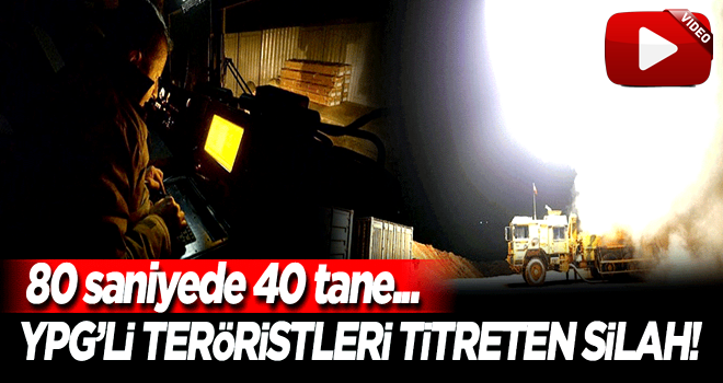 Afrin'deki teröristleri titreten silah! 80 saniyede 40 tane...