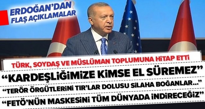 Başkan Erdoğan'dan ABD’de Türk, soydaş ve Müslüman toplumuyla buluşmasında flaş açıklamalar .