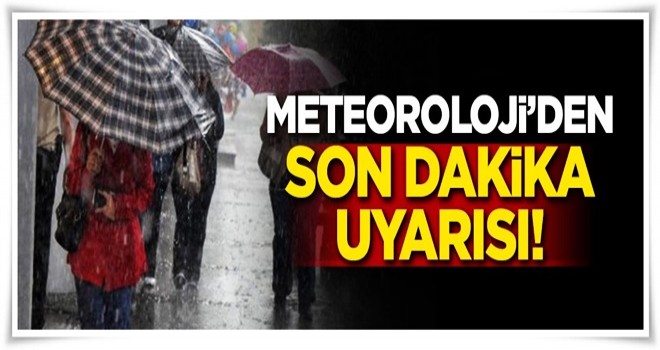 Meteoroloji'den İstanbullulara son dakika uyarısı!