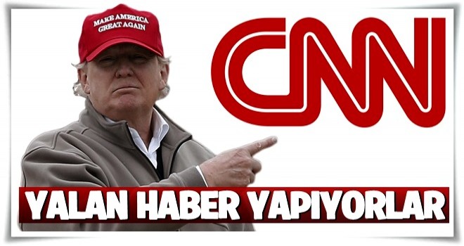 Donald Trump: Yalan haber kaynağı CNN