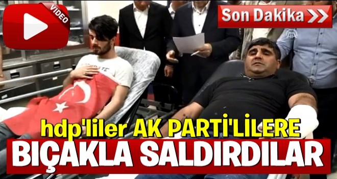 HDP'liler AK Partililere bıçakla saldırdı!