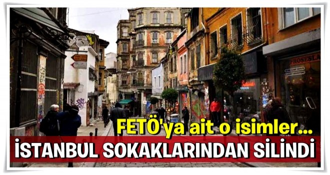 FETÖ'ye ait isimler İstanbul sokaklarından silindi