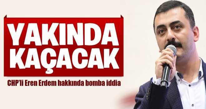 Eren Erdem hakkında bomba iddia!