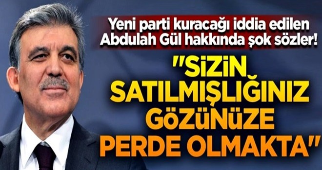 Abdullah Gül hakkında şok sözler!