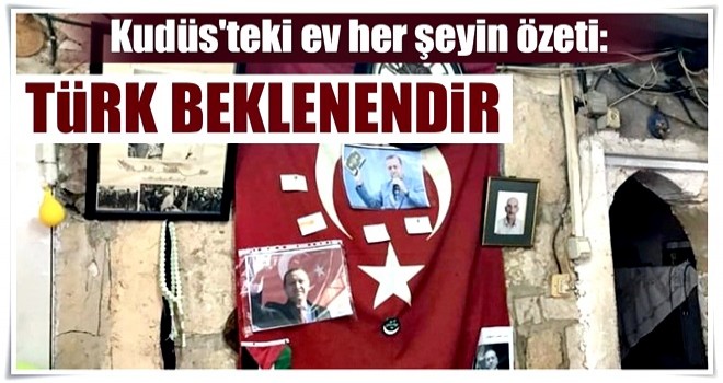 Kudüs'teki ev her şeyin özeti: Türk beklenendir