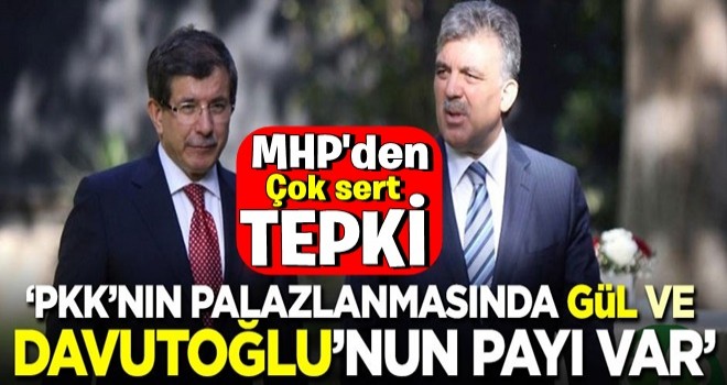 Gül ve Davutoğlu’na sert tepki! “PKK’nın palazlanmasında Gül ve Davutoğlu’nun payı var”