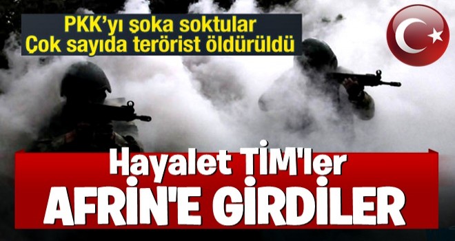 'Hayalet Tim'ler Afrin'e girdi