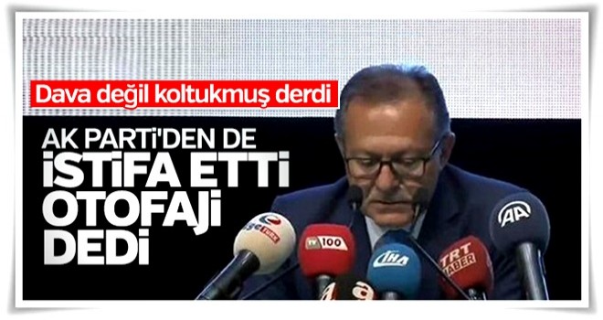 Ahmet Edip Uğur, AK Parti'den de istifa etti