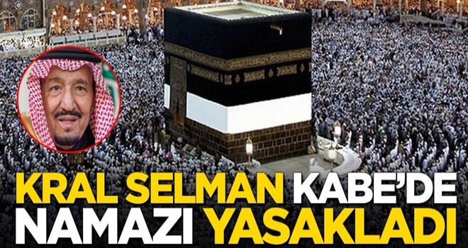 Suudi Arabistan Kralı Selman, Kabe'de namaz kılmayı yasakladı