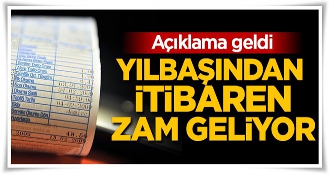 Açıklama geldi: Yılbaşından itibaren zam geliyor