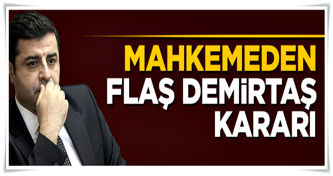 Mahkemeden flaş Selahattin Demirtaş kararı: Reddedildi