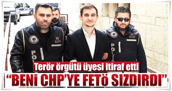 “Beni CHP’ye FETÖ sızdırdı”