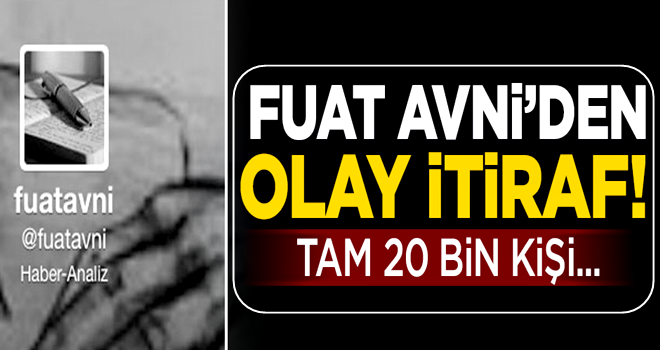 Fuat Avni'den olay itiraf! Tam 20 bin kişi...