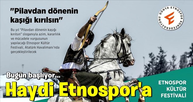 Heyecanla bekleniyordu... Etnospor Kültür Festivali başlıyor!