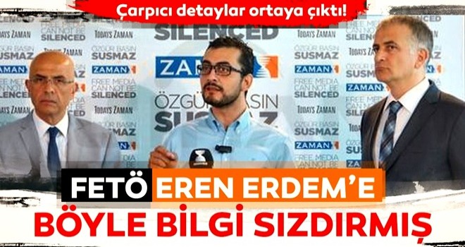 Son dakika: FETÖ, Eren Erdem’e böyle bilgi sızdırmış