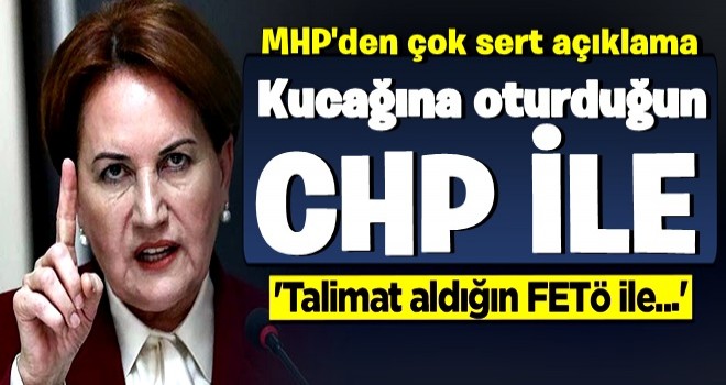 MHP'den Akşener'e çok sert sözler: FETÖ ile arana mesafe koy