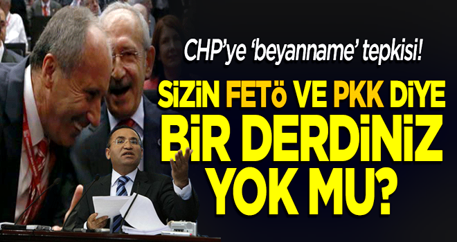 Bozdağ'dan CHP'ye tepki: Sizin FETÖ ve PKK ile mücadele diye bir derdiniz yok mu?