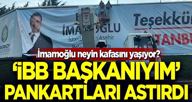 İmamoğlu neyin kafasını yaşıyor? Bay Ekrem ‘İBB başkanıyım’ pankartları astırdı