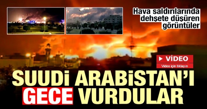 Suudi Arabistan gece peş peşe hava saldırıları! Korkunç görüntüler