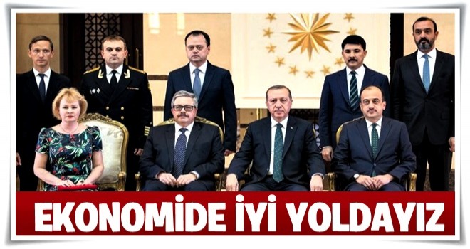 Ekonomide iyi yoldayız