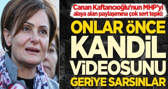 Kaftancıoğlu’nun MHP’yi alaya alan paylaşımına sert tepki: Onlar önce Kandil videosunu geriye sarsınlar